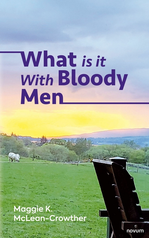 What is it With Bloody Men - Maggie K. McLean-Crowther