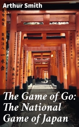 The Game of Go: The National Game of Japan - Arthur Smith