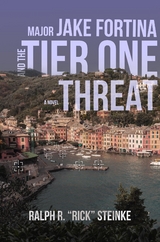 Major Jake Fortina and the Tier-One Threat - Rick Steinke