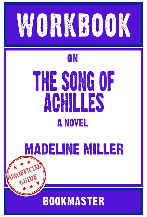 Workbook on The Song of Achilles: A Novel by Madeline Miller (Fun Facts & Trivia Tidbits) -  Bookmaster