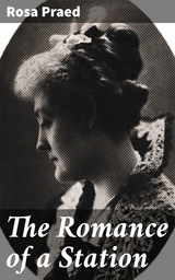 The Romance of a Station - Rosa Praed