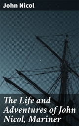 The Life and Adventures of John Nicol, Mariner - John Nicol