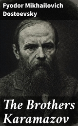 The Brothers Karamazov - Fyodor Mikhailovich Dostoevsky