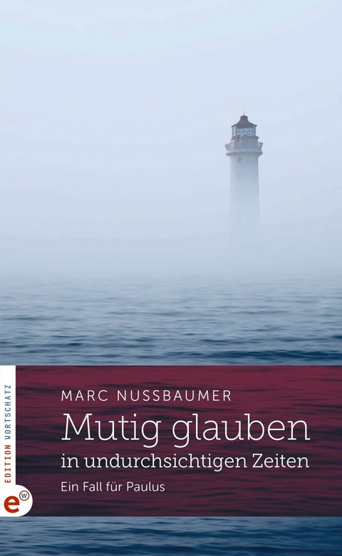 Mutig glauben in undurchsichtigen Zeiten - Marc Nussbaumer