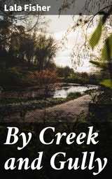 By Creek and Gully - Lala Fisher