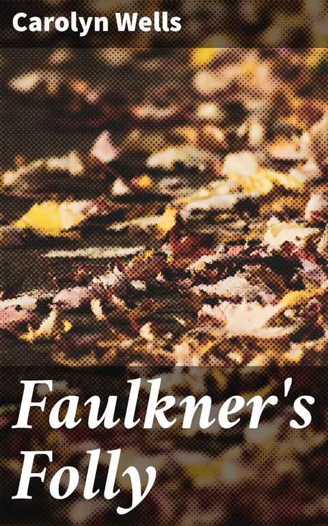 Faulkner's Folly - Carolyn Wells