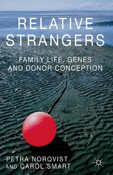 Relative Strangers: Family Life, Genes and Donor Conception - Petra Nordqvist, C. Smart