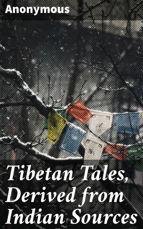 Tibetan Tales, Derived from Indian Sources -  Anonymous