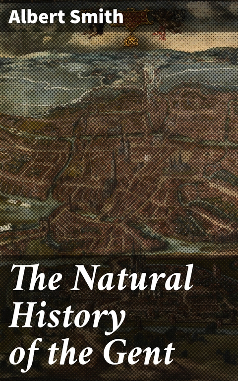 The Natural History of the Gent - Albert Smith