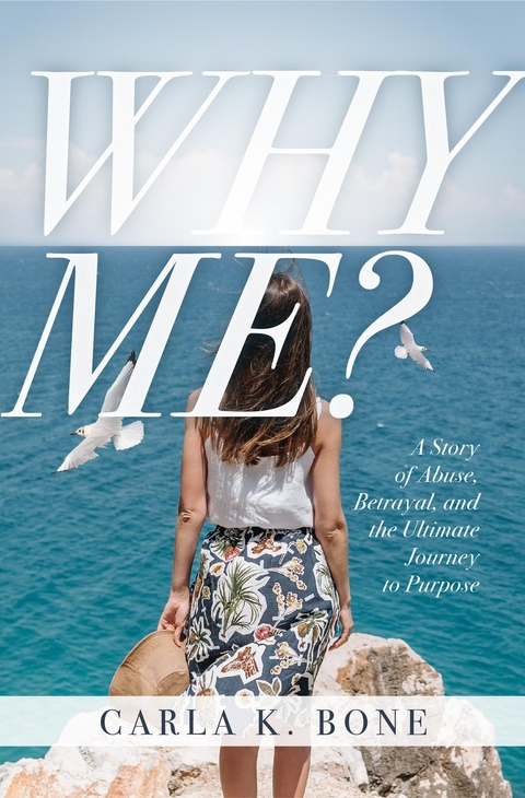 Why Me? -  Carla K. Bone