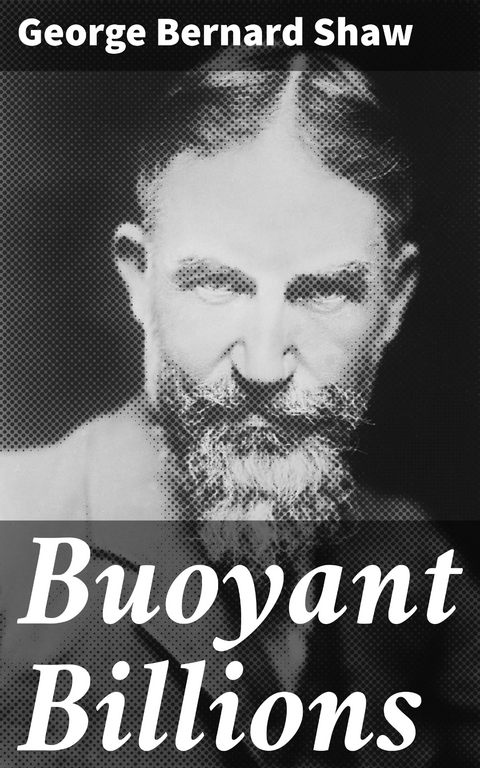 Buoyant Billions - George Bernard Shaw