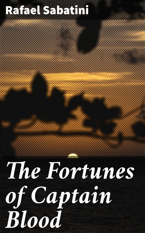 The Fortunes of Captain Blood - Rafael Sabatini