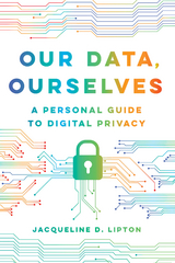 Our Data, Ourselves - Jacqueline D. Lipton