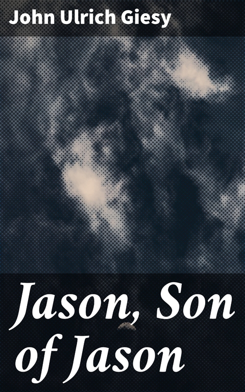 Jason, Son of Jason - John Ulrich Giesy