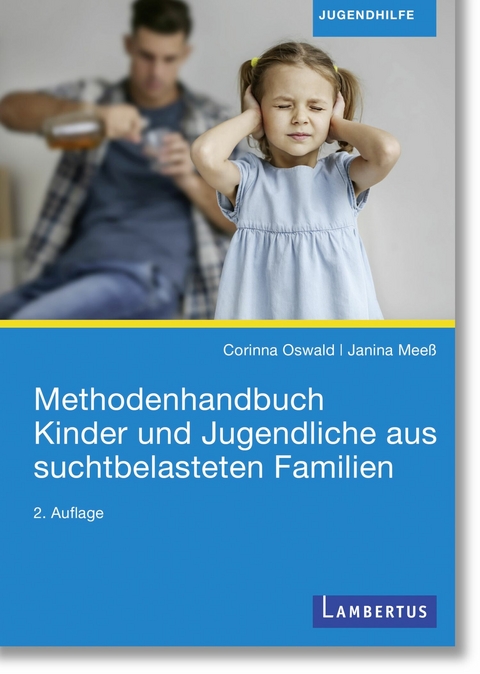 Methodenhandbuch Kinder und Jugendliche aus suchtbelasteten Familien - Corinna Oswald, Janina Meeß