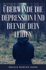 Überwinde die Depression und beende dein Leiden - Régulo Marcos Jasso