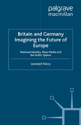 Britain and Germany Imagining the Future of Europe - L. Novy