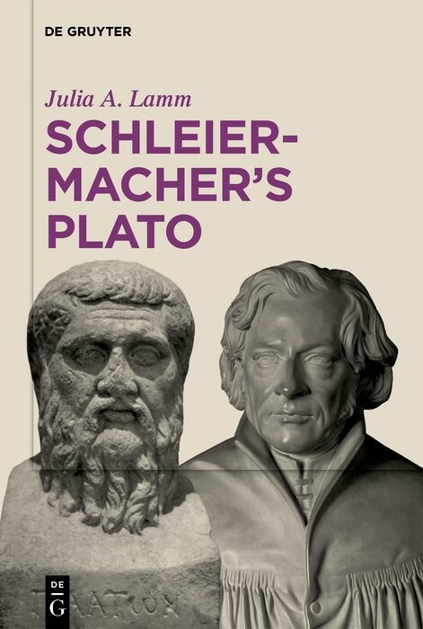 Schleiermacher’s Plato - Julia A. Lamm