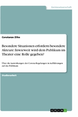 Besondere Situationen erfordern besondere Akteure: Inwieweit wird dem Publikum im Theater eine Rolle gegeben? - Constanze Zilke