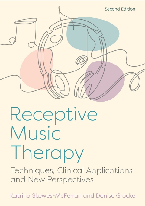 Receptive Music Therapy, 2nd Edition -  Denise Grocke,  Katrina McFerran