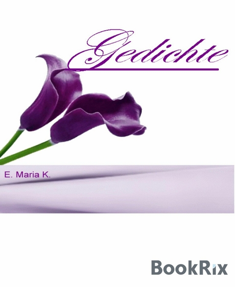 Gedichte - E. Maria K.