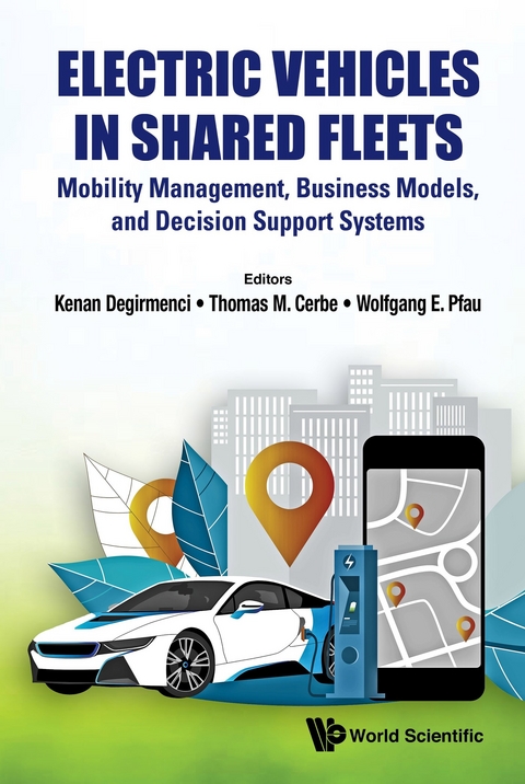 Electric Vehicles In Shared Fleets: Mobility Management, Business Models, And Decision Support Systems - 