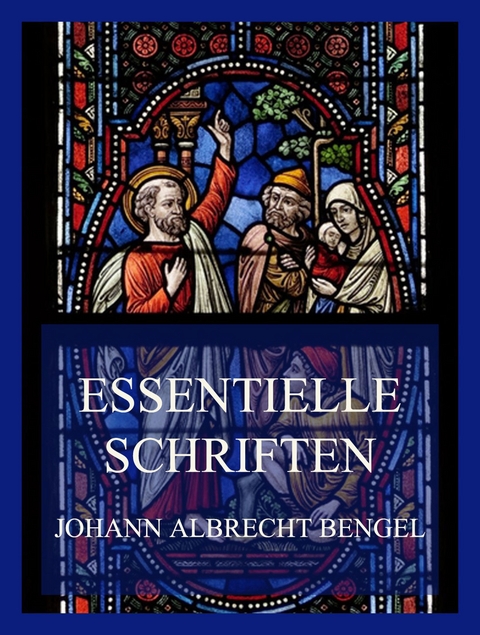 Essentielle Schriften - Johann Albrecht Bengel