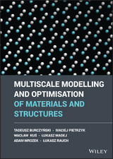 Multiscale Modelling and Optimisation of Materials and Structures - Tadeusz Burczynski, Maciej Pietrzyk, Waclaw Kus, Lukasz Madej, Adam Mrozek, Lukasz Rauch