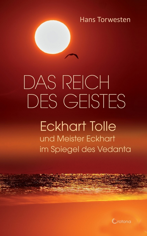 Das Reich des Geistes: Eckhart Tolle und Meister Eckhart im Spiegel des Vedanta -  Hans Torwesten