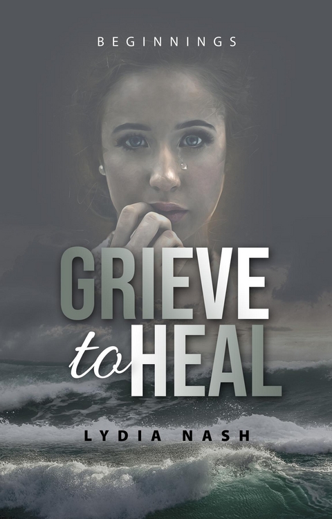 Grieve to Heal -  Lydia Nash