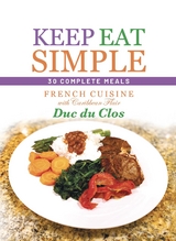 Keep Eat Simple: 30 Complete Meals - Duc Du Clos