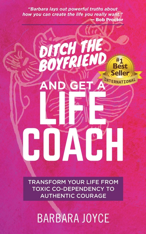 Ditch the Boyfriend and Get a Life Coach -  Barbara Joyce