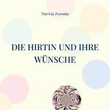 Die Hirtin und ihre Wünsche - Patricia Zumaita