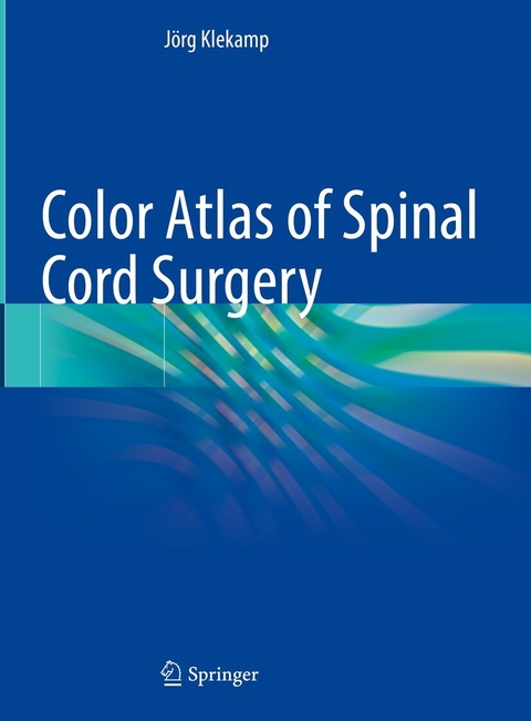 Color Atlas of Spinal Cord Surgery - Jörg Klekamp