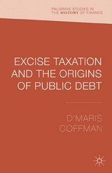 Excise Taxation and the Origins of Public Debt -  D'Maris Coffman