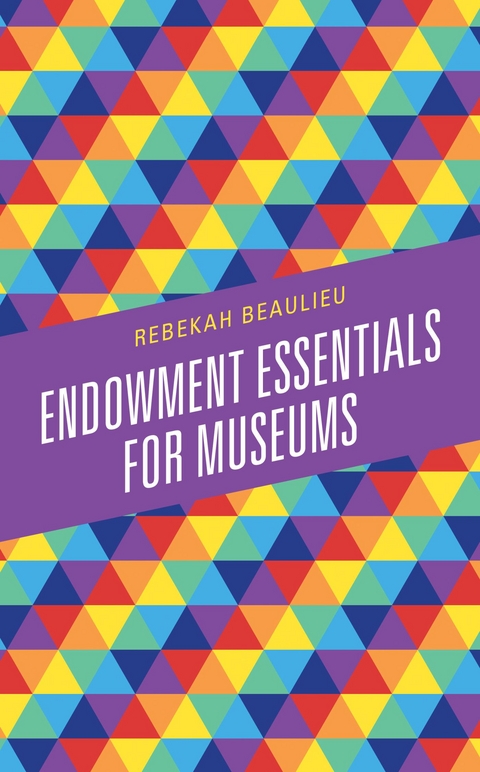 Endowment Essentials for Museums -  Rebekah Beaulieu