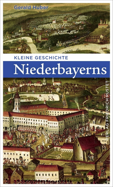 Kleine Geschichte Niederbayerns - Gerald Huber