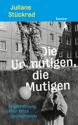 Die Unmutigen, die Mutigen - Juliane Stückrad