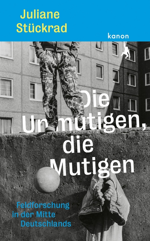 Die Unmutigen, die Mutigen - Juliane Stückrad