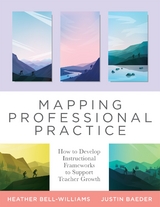 Mapping Professional Practice - Heather Bell-Williams, Justin Baeder