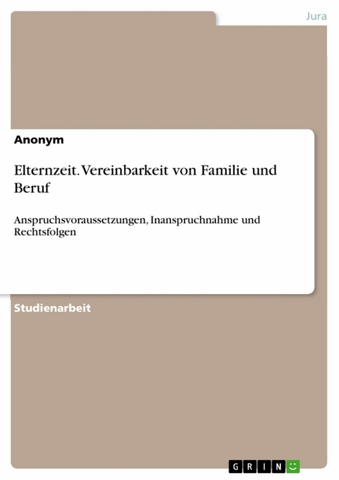 Elternzeit. Vereinbarkeit von Familie und Beruf