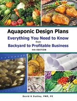 Aquaponic Design Plans Everything You Needs to Know - David H Dudley