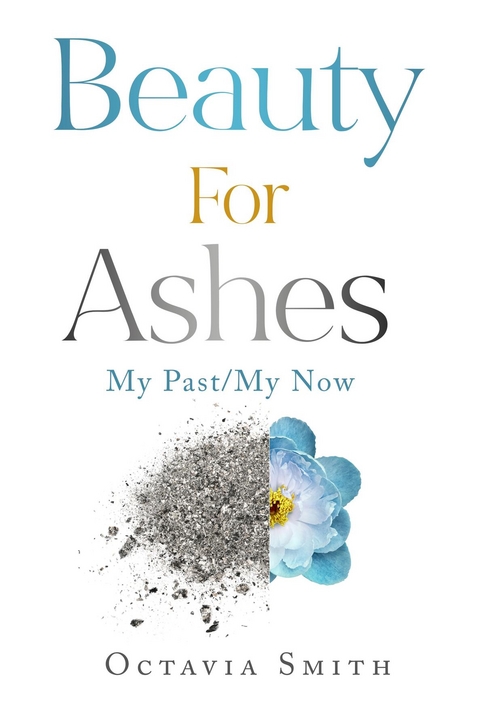 Beauty For Ashes - Octavia Smith