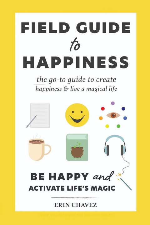 Field Guide to Happiness -  Erin Chavez