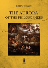 The Aurora of the Philosophers - Theophrastus Paracelsus