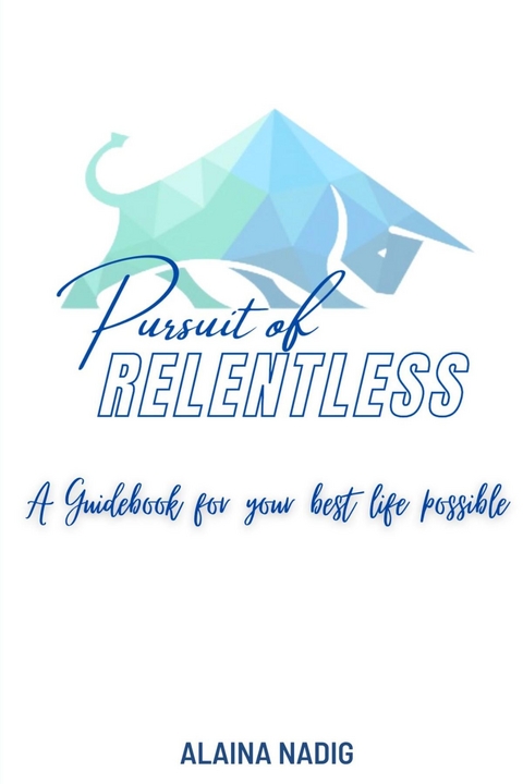 Pursuit of Relentless - Alaina Nadig