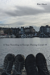 A Year Traveling in Europe During Covid-19 - Rae Akers