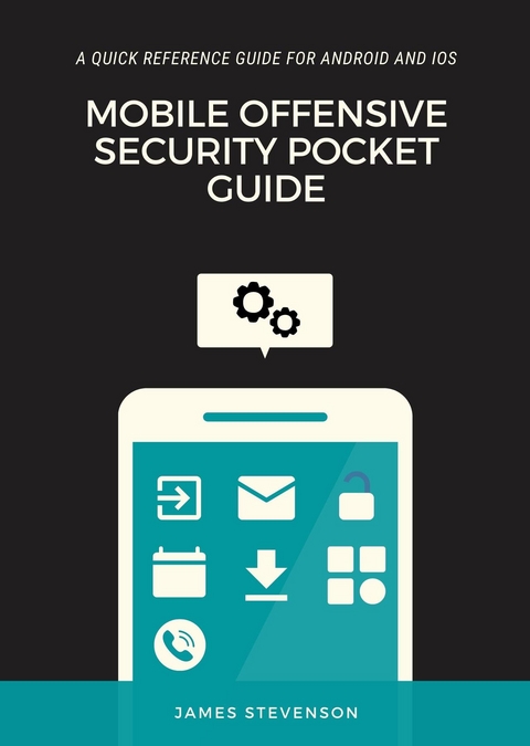 Mobile Offensive Security Pocket Guide - James Stevenson