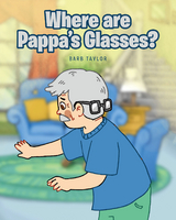 Where are Pappa's Glasses? - Barb Taylor