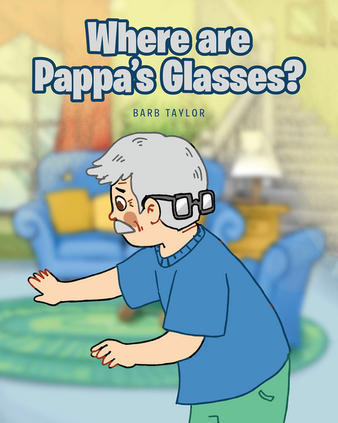 Where are Pappa's Glasses? - Barb Taylor